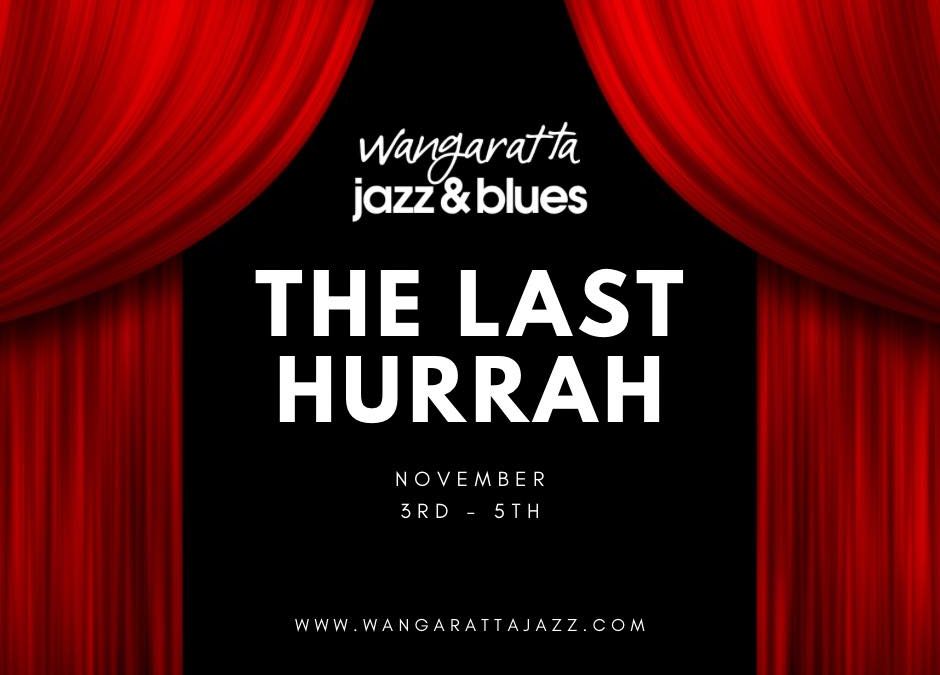 The Last Hurrah – Wangaratta Festival of Jazz & Blues